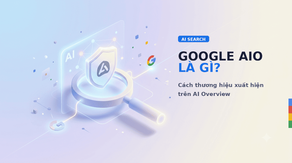 AI Overview là gì? Cách thương hiệu xuất hiện trên AI Overview